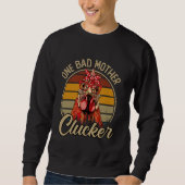 Eine schlechte Mutter Clucker Funny Funny Chicken  Sweatshirt (Vorderseite)