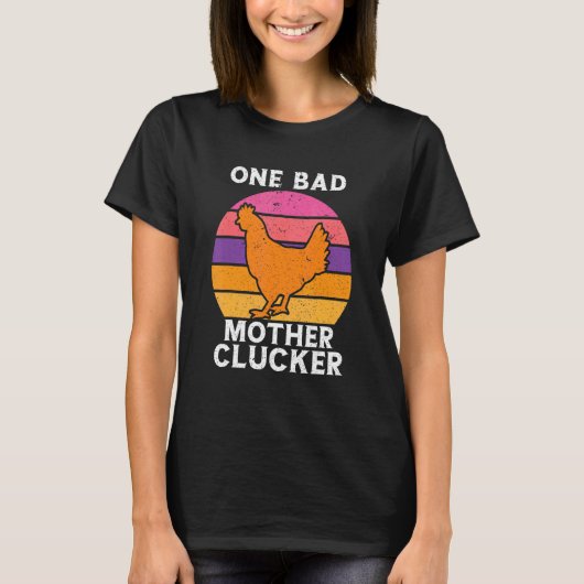 Eine schlechte Mutter Gackerndes Huhn Sagt T-Shirt (Vorderseite)