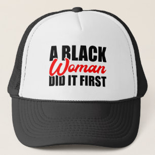 Eine schwarze Frau hat es zuerst getan Truckerkappe