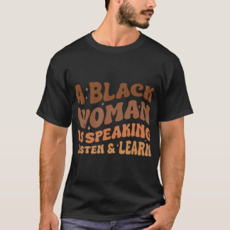 Eine schwarze Frau spricht zuhören und lernen T-Shirt
