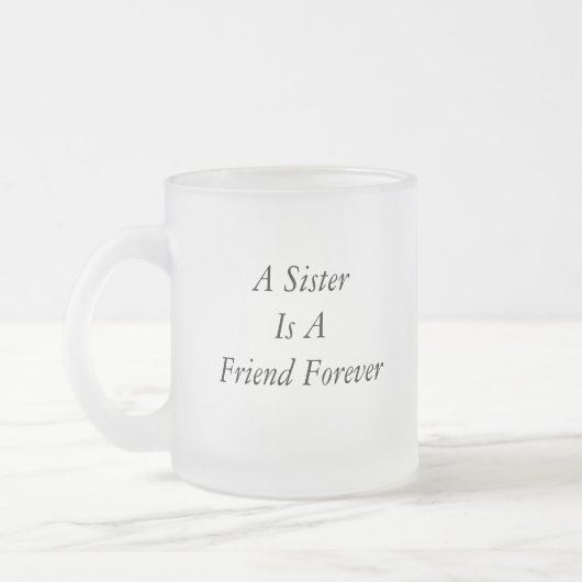 Eine Schwester ist eine Freund-für immer mattierte Mattglastasse (Links)