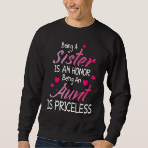 Eine Schwester zu sein ist eine Ehre, eine Tante z Sweatshirt