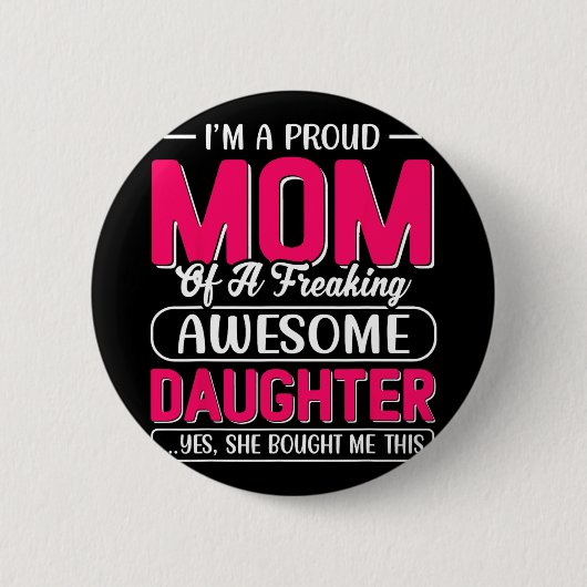 Eine stolze Mama Shirt Geschenk von Tochter-Funny Button (Vorderseite)