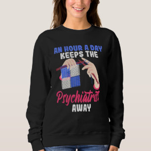 Eine Stunde am Tag Behalte der Psychiater weg Stri Sweatshirt