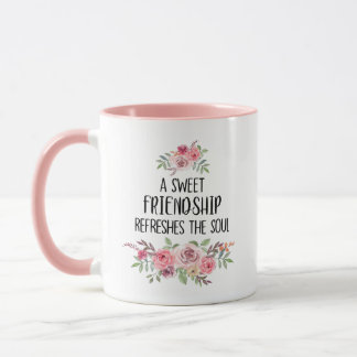 Eine süße Freundschaft erfrischt die Seele Tasse