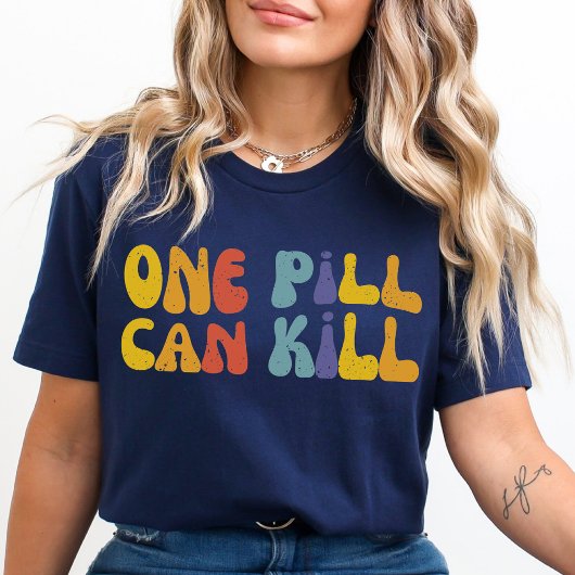 Eine Tablette kann töten | Öffentliche Gesundheit  T-Shirt