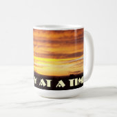 Eine Tagesauf einmal Sonnenuntergang-Tasse Kaffeetasse (VorderseiteRechts)