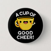 Eine Tasse guten Cheer Funny Cup Pun Dark BG Button (Vorderseite)