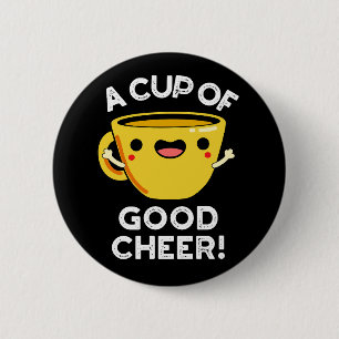 Eine Tasse guten Cheer Funny Cup Pun Dark BG Button