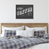 eine Tasse Kaffee CHALK ART Leinwanddruck (Insitu (Schlafzimmer))