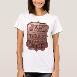 EINE TASSE KAFFEE, DANN KÜMMERE DICH UM ZWEI KINDE T-Shirt