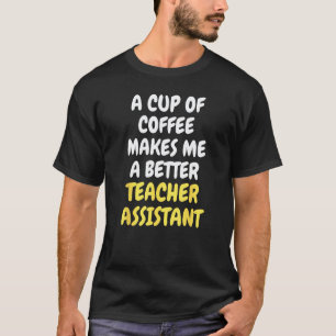 Eine Tasse Kaffee macht mich zu einer besseren LEH T-Shirt