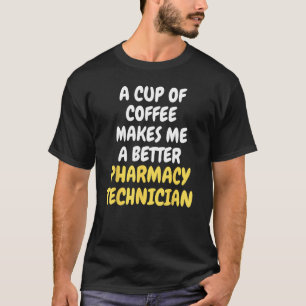 Eine Tasse Kaffee macht mich zu einer besseren PHA T-Shirt