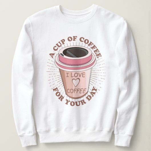 Eine Tasse Kaffee Sweatshirt (Design vorne)
