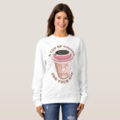 Eine Tasse Kaffee Sweatshirt (Vorne ganz)