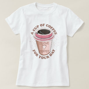 Eine Tasse Kaffee T-Shirt