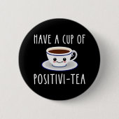 eine Tasse Positivi-Tee haben Button (Vorderseite)