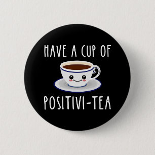 eine Tasse Positivi-Tee haben Button