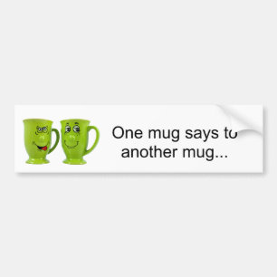 Eine Tasse sagt zur anderen Tasse... Autoaufkleber