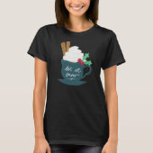 Eine Tasse Schnee lassen T-Shirt (Vorderseite)