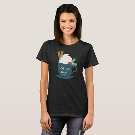 Eine Tasse Schnee lassen T-Shirt (Vorne ganz)