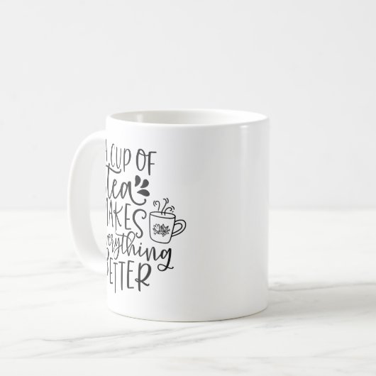 Eine Tasse Tee macht alles für Teeliebhaber besser (Vorderseite Links)