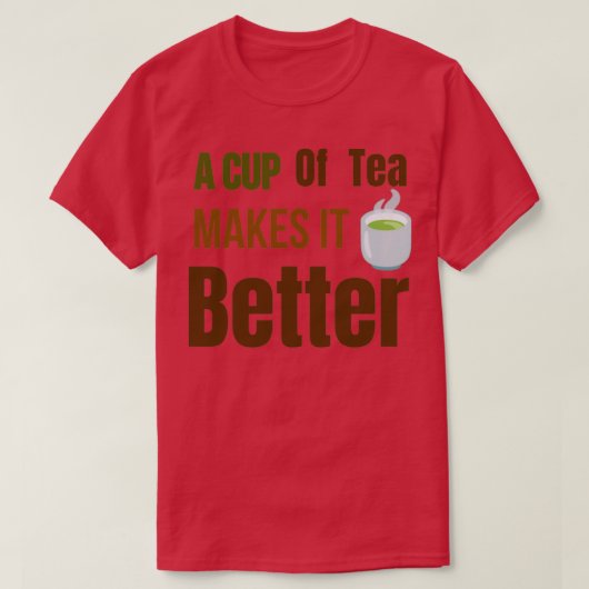 Eine Tasse Tee macht es besserTeeliebhaber Teetrin (Design vorne)