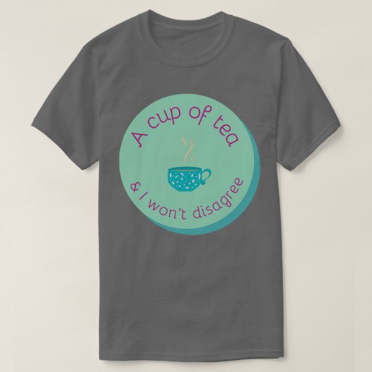 Eine Tasse Tee und ich werde nicht widersprechen (Design vorne)