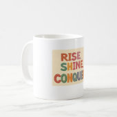 Eine Tasse von "Rise , Shine , Conquer" (Vorderseite Links)