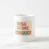 Eine Tasse von "Rise , Shine , Conquer" (Mittel)