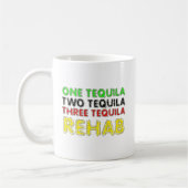 Eine Tequila, zwei Tequila, drei Tequila, Rehab Kaffeetasse (Links)