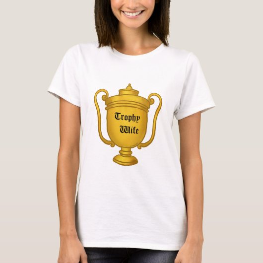 Eine Trophäe-Ehefrau T-Shirt (Vorderseite)