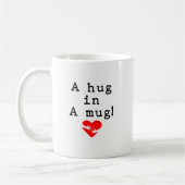Eine Umarmung in einer Tasse! Kaffeetasse (Links)