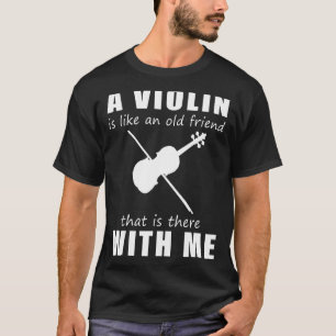 Eine Violine ist wie ein alter Freund, der bei T-Shirt