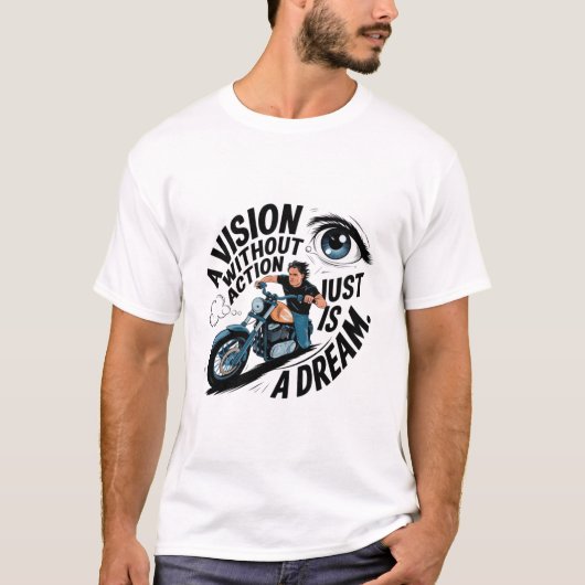 Eine Vision ohne Aktion ist nur ein Traum T-Shirt (Vorderseite)