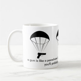 Eine Waffe ist wie ein Fallschirm! Gute Tasse! Tasse