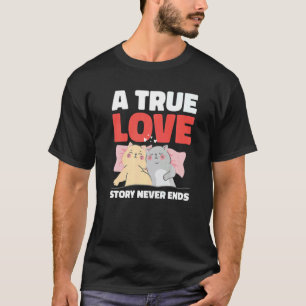 Eine wahre Liebesgeschichte endet nie mit Katzen f T-Shirt