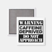Eine Warnung vor Koffeinmangel ist nicht lustig Magnet (Vorderseite/Rückseite)