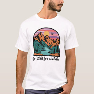 Eine Weile wild gehen - Naturerlebnis T-Shirt