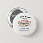 Eine weise Frau sagte einmal Ich bin weg und sie l Button (Vorne & Hinten)