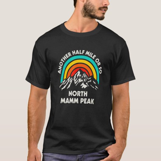 Eine weitere halbe Meile oder so Wandern Nord Mamm T-Shirt (Vorderseite)