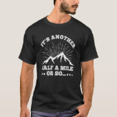 Eine weitere halbe Meile wandern oder so wandern T-Shirt (Vorderseite)