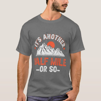 Eine weitere halbe Meile zum Wandern T-Shirt