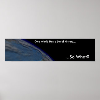 Eine Welt hat eine Menge Geschichte Poster