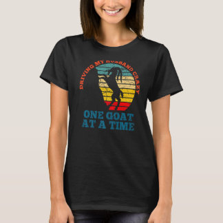 Eine Ziege nach der anderen, die meinen Mann verrü T-Shirt