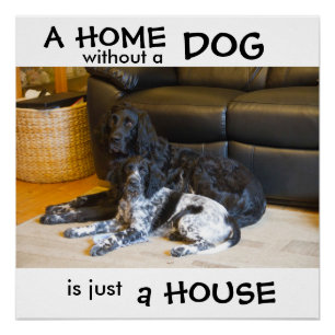 Eine Zuhause ohne Hund ist nur ein Haus - Wandkuns Poster