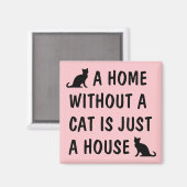 Eine Zuhause ohne Katze ist nur ein Haus niedliche Magnet (Vorderseite/Rückseite)