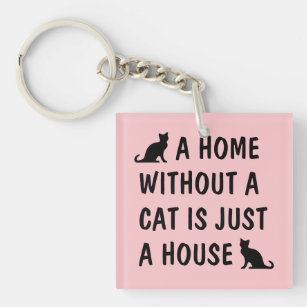 Eine Zuhause ohne Katze ist nur ein Haus-süße Tier Schlüsselanhänger