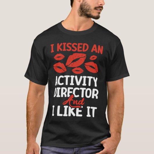 einen Activity Director geküsst T-Shirt (Vorderseite)