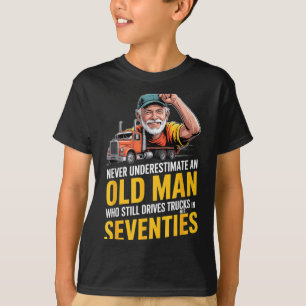 Einen alten Mann, der Lastwagen fährt, unterschätz T-Shirt